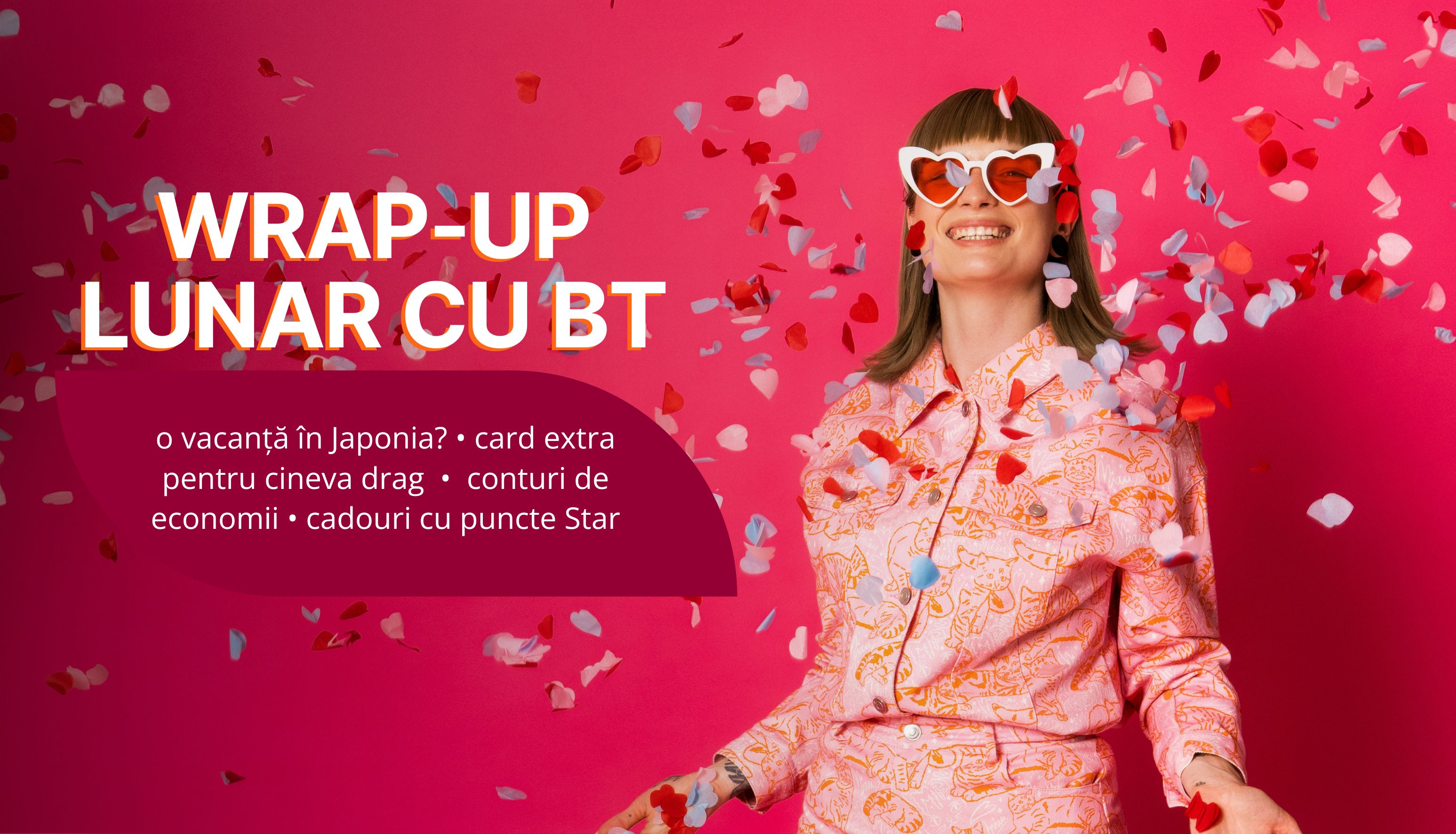 BT Wrap Up | Carduri, conturi de economii, cadouri cu puncte Star